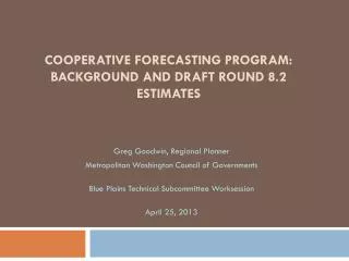 Cooperative Forecasting Program: Background and draft Round 8.2 Estimates