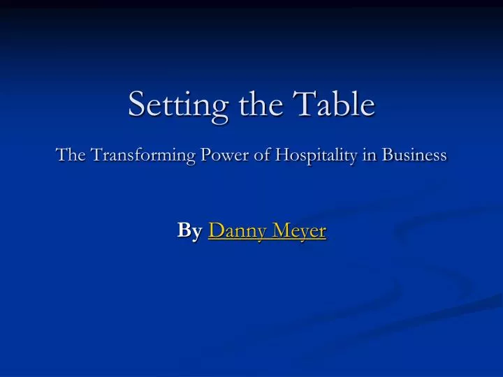 setting the table the transforming power of hospitality in business