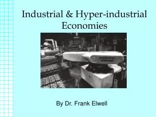 Industrial &amp; Hyper-industrial Economies