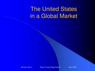 The United States in a Global Market