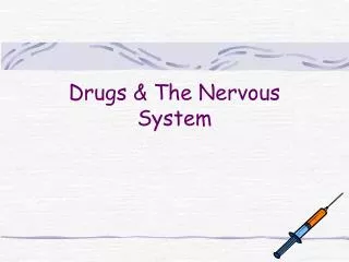 Drugs &amp; The Nervous System