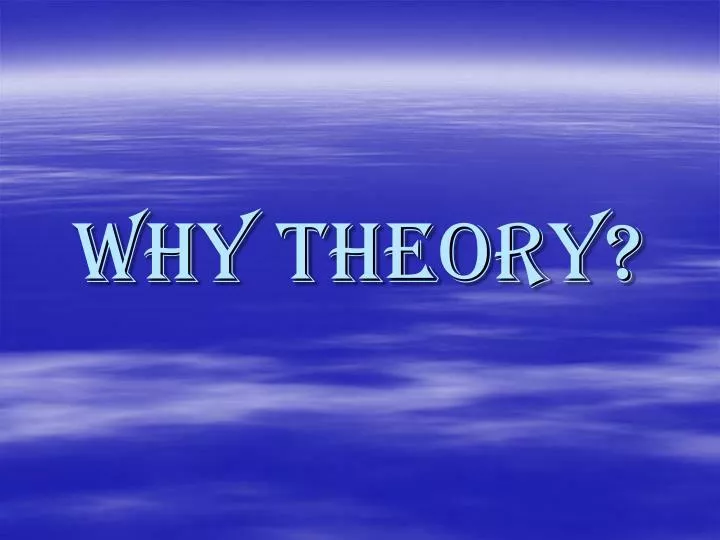 why theory