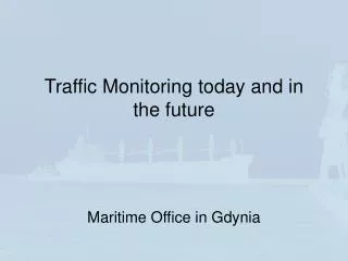 Traffic Monitoring today and in the future