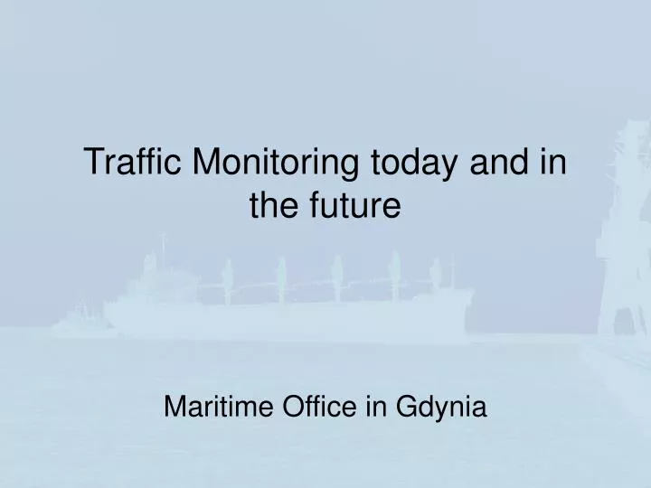 traffic monitoring today and in the future