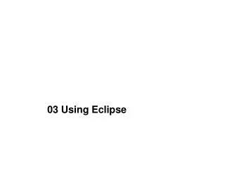 03 Using Eclipse