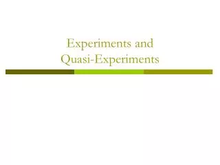 Experiments and Quasi-Experiments