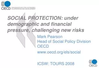 SOCIAL PROTECTION: under demographic and financial pressure, challenging new risks