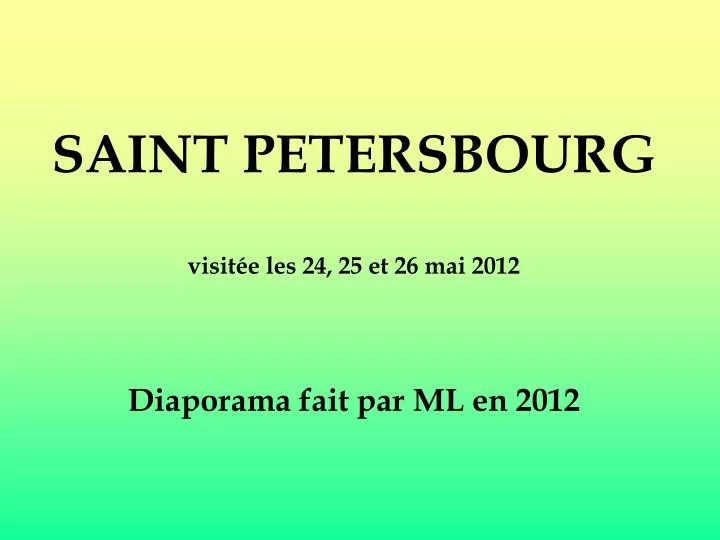 saint petersbourg visit e les 24 25 et 26 mai 2012 diaporama fait par ml en 2012