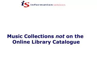 Music Collections not on the Online Library Catalogue