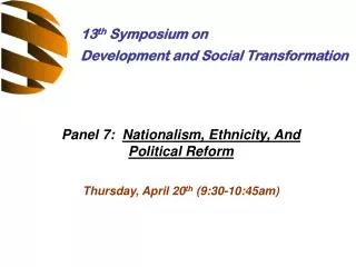 Panel 7: Nationalism, Ethnicity, And Political Reform Thursday, April 20 th (9:30-10:45am)