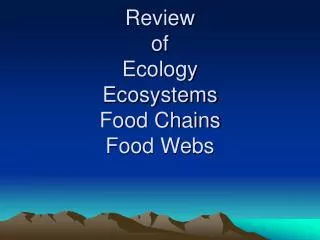 Review of Ecology Ecosystems Food Chains Food Webs