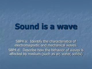 Sound is a wave