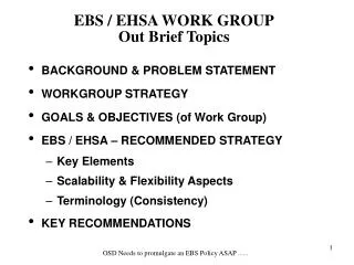EBS / EHSA WORK GROUP Out Brief Topics