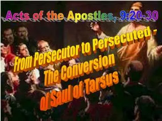 From Persecutor to Persecuted - The Conversion of Saul of Tarsus