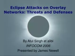 Eclipse Attacks on Overlay Networks: Threats and Defenses