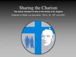 Sharing the Charism The actual situation of laity in the family of St. Eugene