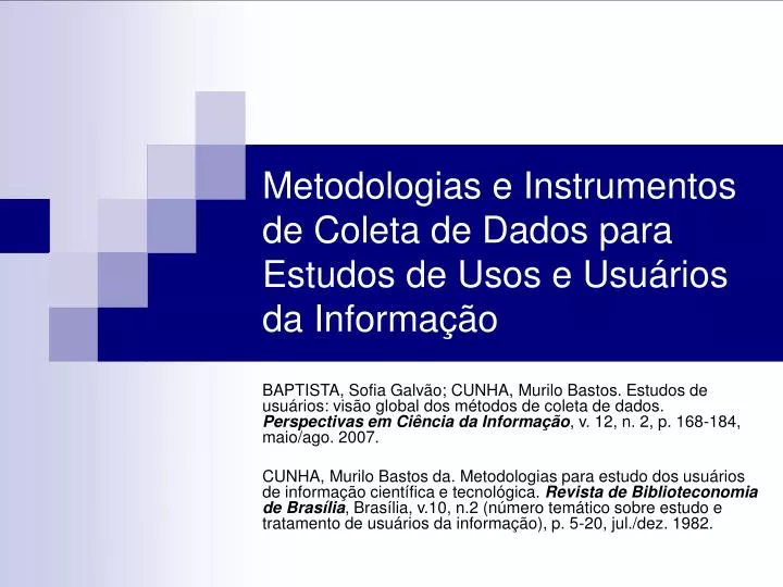 metodologias e instrumentos de coleta de dados para estudos de usos e usu rios da informa o