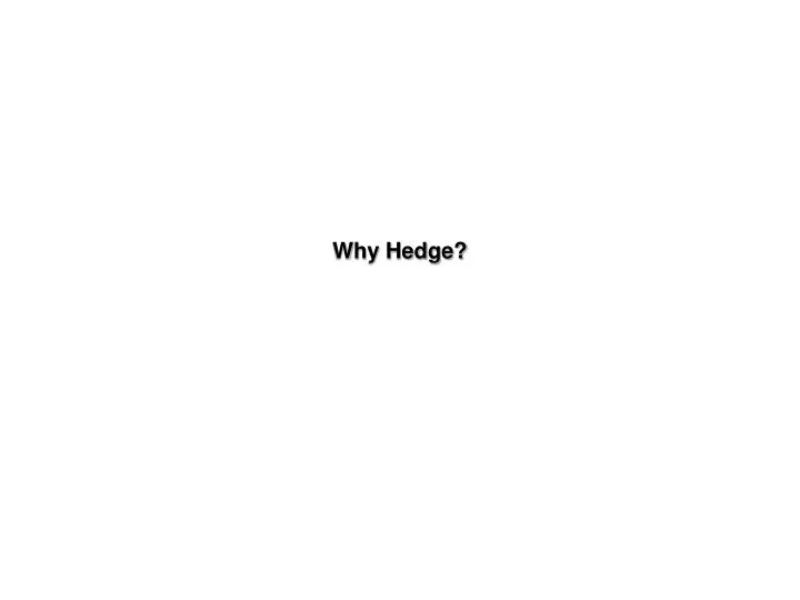 why hedge