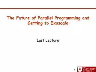 The Future of Parallel Programming and Getting to Exascale