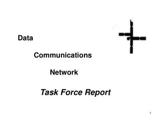 Data 	Communications 		Network Task Force Report