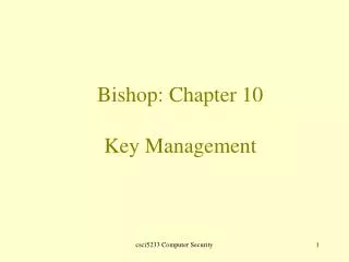 Bishop: Chapter 10 Key Management