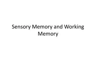 Sensory Memory and Working Memory