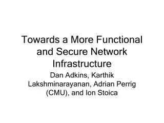 Towards a More Functional and Secure Network Infrastructure