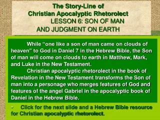 The Story-Line of Christian Apocalyptic Rhetorolect LESSON 6: SON OF MAN AND JUDGMENT ON EARTH