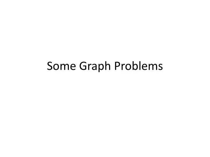 some graph problems
