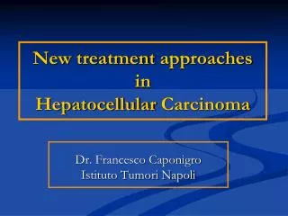 New treatment approaches in Hepatocellular Carcinoma