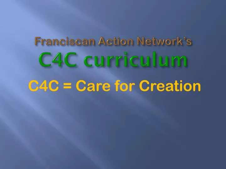 franciscan action network s c4c curriculum