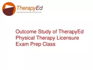 Outcome Study of TherapyEd Physical Therapy Licensure Exam Prep Class