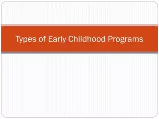 Types of Early Childhood Programs