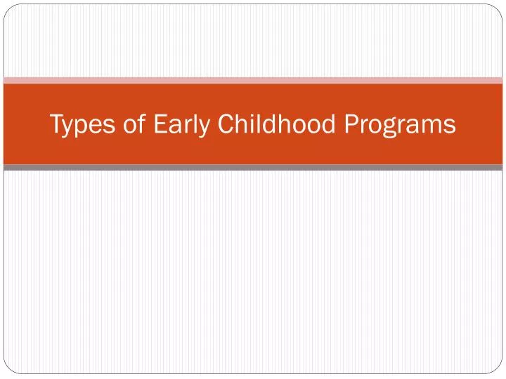 types of early childhood programs