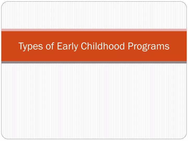 PPT Types of Early Childhood Programs PowerPoint Presentation, free download ID1805123