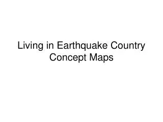 Living in Earthquake Country Concept Maps
