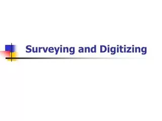 Surveying and Digitizing
