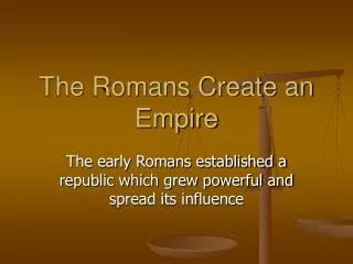 The Romans Create an Empire