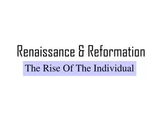 Renaissance &amp; Reformation