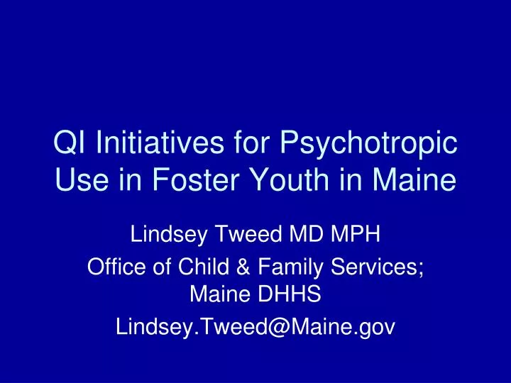 qi initiatives for psychotropic use in foster youth in maine