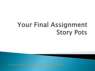 Your Final Assignment Story Pots