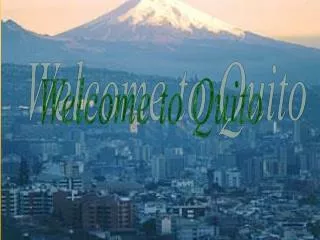 Welcome to Quito