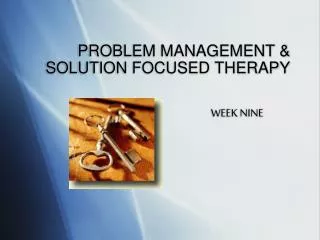 PROBLEM MANAGEMENT &amp; SOLUTION FOCUSED THERAPY