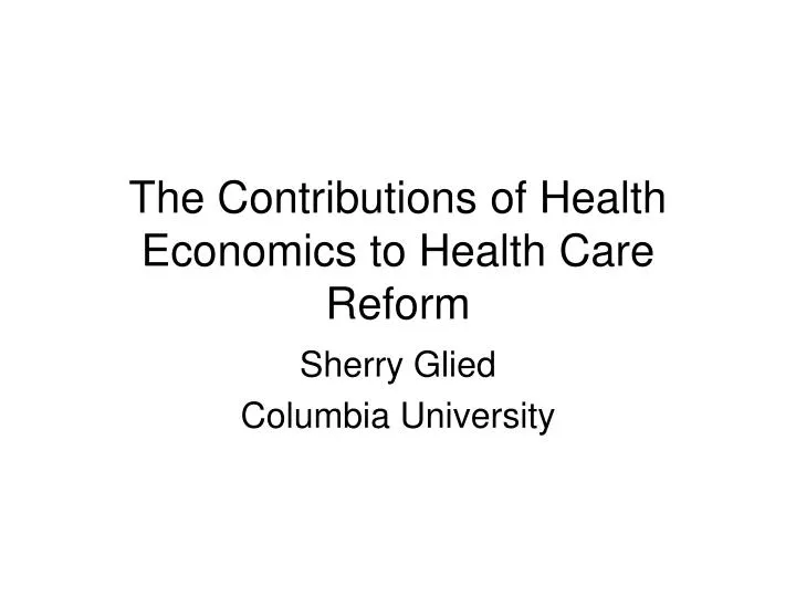 the contributions of health economics to health care reform