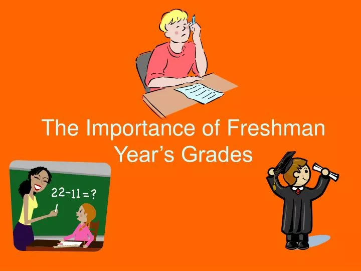 the importance of freshman year s grades