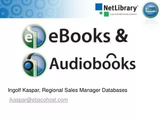 Ingolf Kaspar, Regional Sales Manager Databases ikaspar@ebscohost.com