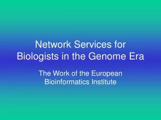 Network Services for Biologists in the Genome Era