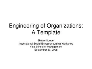 Engineering of Organizations: A Template