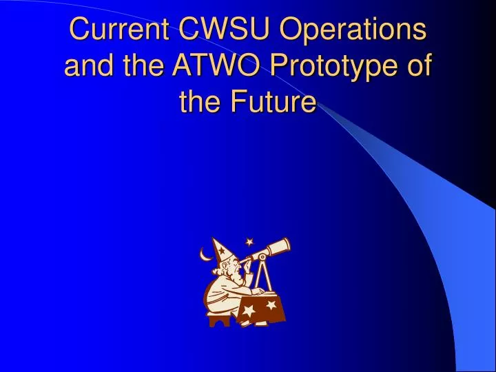 current cwsu operations and the atwo prototype of the future