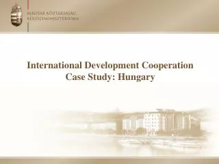 International Development Cooperation Case Study : Hungary